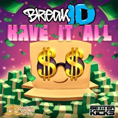 OUT NOW!!! BreakID - Have It All (BETTER KICKS Remix)