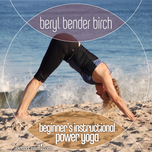Stream Beginners Instructional Power Yoga with Beryl Bender Birch