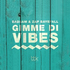 BADSAM & ZAP BAYFALL - Gimme di vibes