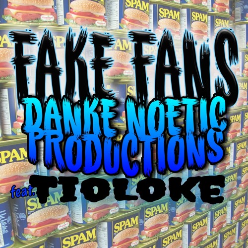 FAKE FANS- feat. TIOLOKE  prod. DANKE NOETIC
