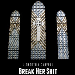 Jsmooth X Carvell- Break Her Shit