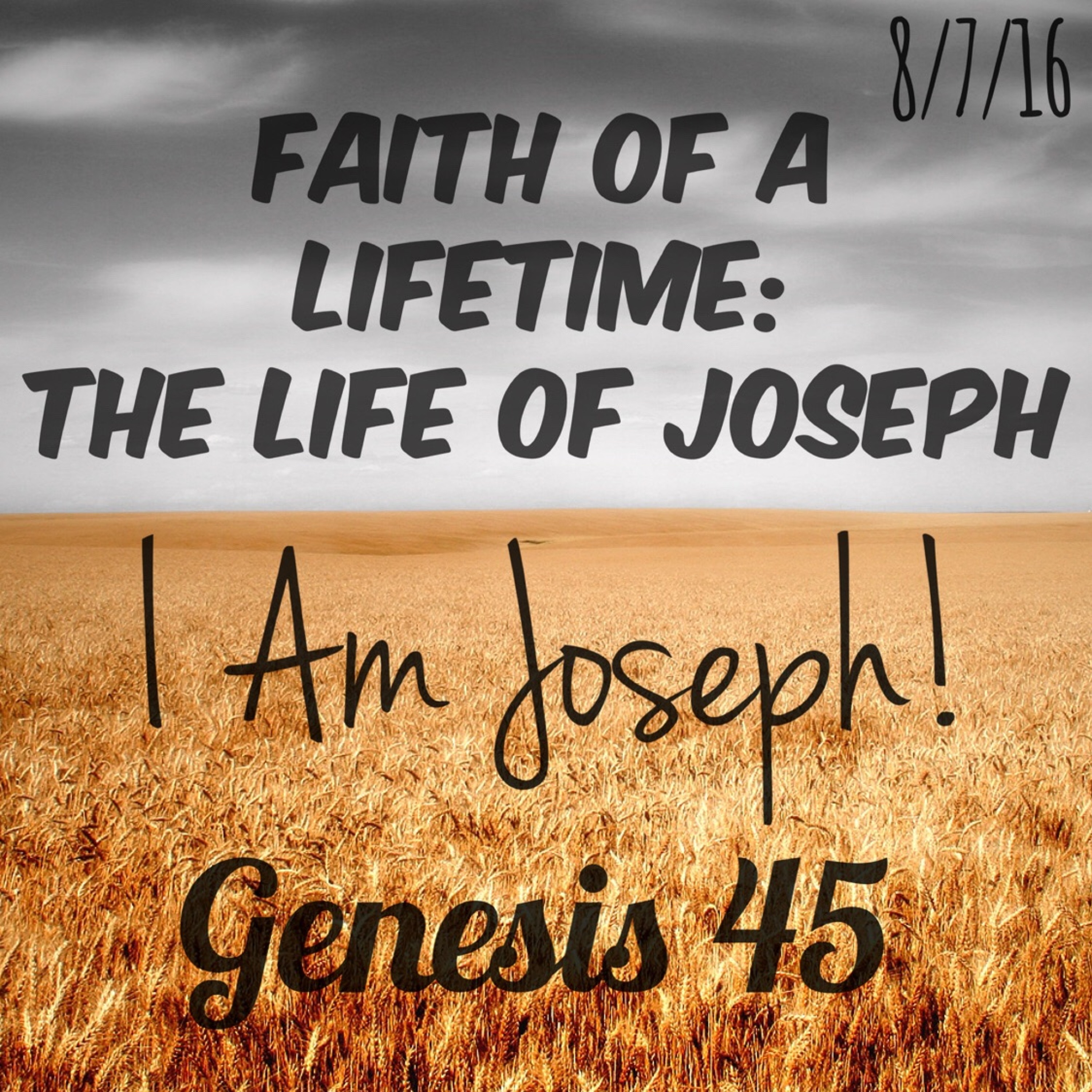 8/7/16 Joseph: I Am Joseph