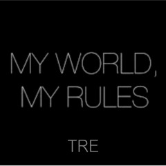 Tre - My World, My Rules