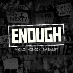 Mic Lo x Kong 2K x Em Bailey - "Enough"