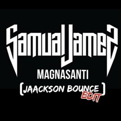 Samual James - Magnasanti (Jaackson Bounce Edit)