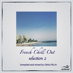 French Chill Out Selection 2 (compiled & mixed by Clelia Felix)