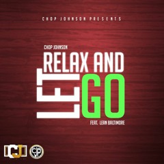 Chop Johnson - Relax & Let Go Feat. Lean Baltimore Prod By Solow Beats