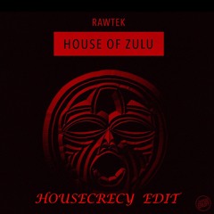 Rawtek - House Of Zulu (Housecrecy Edit)