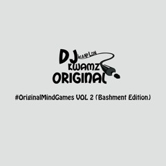 #OriginalMindGames VOL 2 (Bashment Edition)*TEASER*  @KwamzOriginal