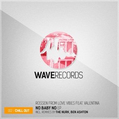 Rossen From Love Vibes Feat. Valentina - No Baby No (The Nurk Remix) Soundcloud