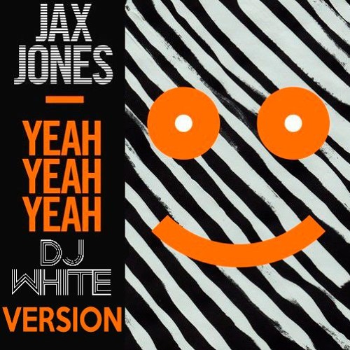 Stream Jax Jones - Yeah Yeah Yeah [Dj White Version] by Dj White | Listen  online for free on SoundCloud
