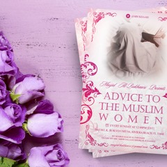 Advice To The Muslim Women Class 3 By Abu ‘Abdis Salaam Siddiq Al Juyaanee