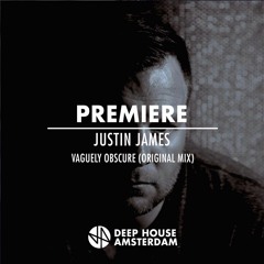 Premiere: Justin James - Vaguely Obscure (Original Mix)
