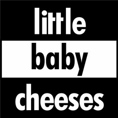 Little Baby Cheeses - Where Did The Weekend Go?