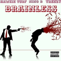 Brainless - Hawkie turf ft. Nino bandit x Treezy