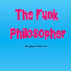 Bring Back That Funk - The Funk Philosopher