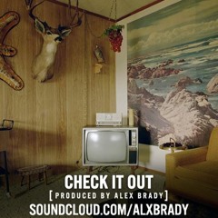 Check It Out (Prod. by Alex Brady)