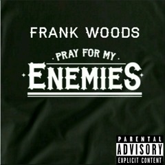 Frank Woods - Pray 4 My Enemies