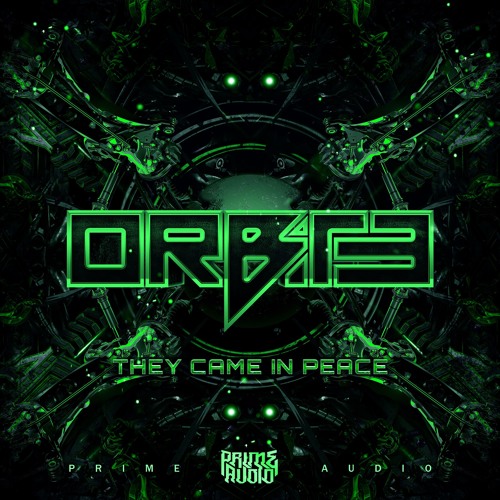 ORBiTE - They Came In Peace [Prime Audio] OUT NOW!