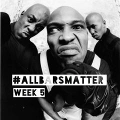 #AllBarsMatter Week 5 Feat Jules
