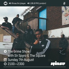 Rinse FM Podcast - The Grime Show w/ Sir Spyro, Reece West, Big John & The Square - 7th August 2016