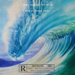 Scott Worrell- Put On Me (Prod. By Travie Childs )