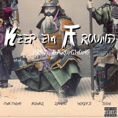 Cha'Ching x Ashar x Rawgu x Mikey.B x Toshi - Keep Em Around (prod. Aaronthong)