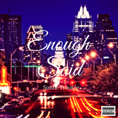 Enough Said Prod. By CLASSIXS