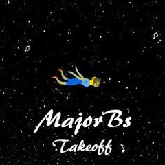 MajorBs - Takeoff