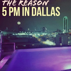 The Reason- 5PM In Dallas
