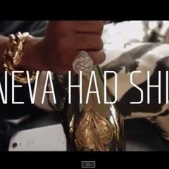 Neva Had Shit