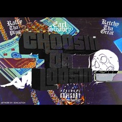 Choosing or Loosing ft Earl Swavey & KetchyTheGreat Produced by RonRonn
