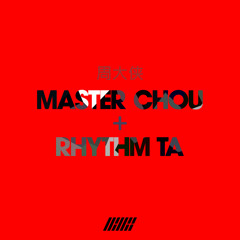 Master Chou (周大侠) + Rhythm Ta