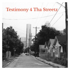 Testimony 4 Tha Streetz