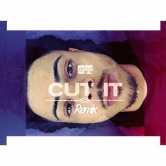 Cut It (REMIX)