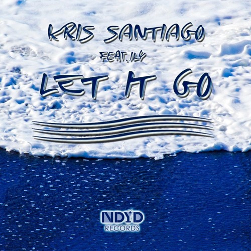 Kris Santiago ft. ILY - Let It Go (Original Mix)
