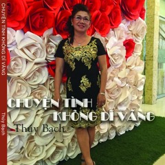 Chuyện Tình Không Dĩ Vãng - Nguyễn Thị Bạch (tuần 04 tháng 08)
