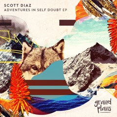 Scott Diaz - Adventures In Self Doubt EP (Teaser)