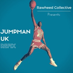 JUMPMAN UK REFIX BY RAWHEED COLLECTIVE