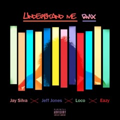 Jay Silva Ft. Jeff Jones & Loco X Eazy - UNDERSTAND ME (Prod. Omzz Beats)