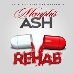 Rehab - Memphis Ash