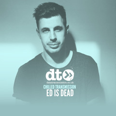 Chilled Transmission : Ed Is Dead