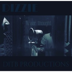 Dizzie- Never Thought
