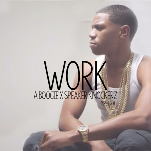 Stream Work A Boogie x Speaker Knockerz Type Beat by Ethik Beats