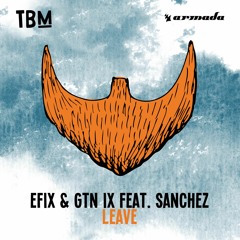 EFIX & GTN IX - Leave ( feat.Sanchez )