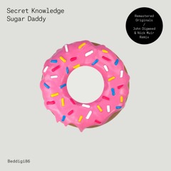 BEDDIGI86 Secret Knowledge - Sugar Daddy - John Digweed & Nick Muir Remix preview