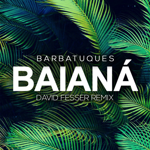 Stream Barbatuques - Baianá (David Fesser Remix) [FREE DOWNLOAD] by David  Fesser | Listen online for free on SoundCloud