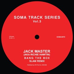 Jack Master - Bang The Box (Slam Remix) (Soma Track Series Vol 3)