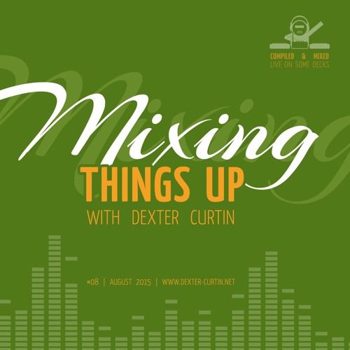 Dexter Curtin - Mixing Things Up (August 2016)