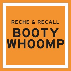 Reche & Recall - Booty Whoomp | © 2012